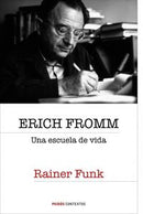 Erich Fromm. Una escuela de vida