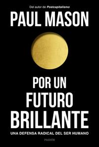 Por un futuro brillante. Una defensa radical del ser humano